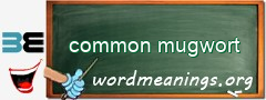 WordMeaning blackboard for common mugwort